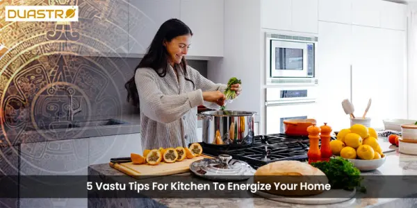 5 Vastu Tips For Kitchen To Energize Your Home